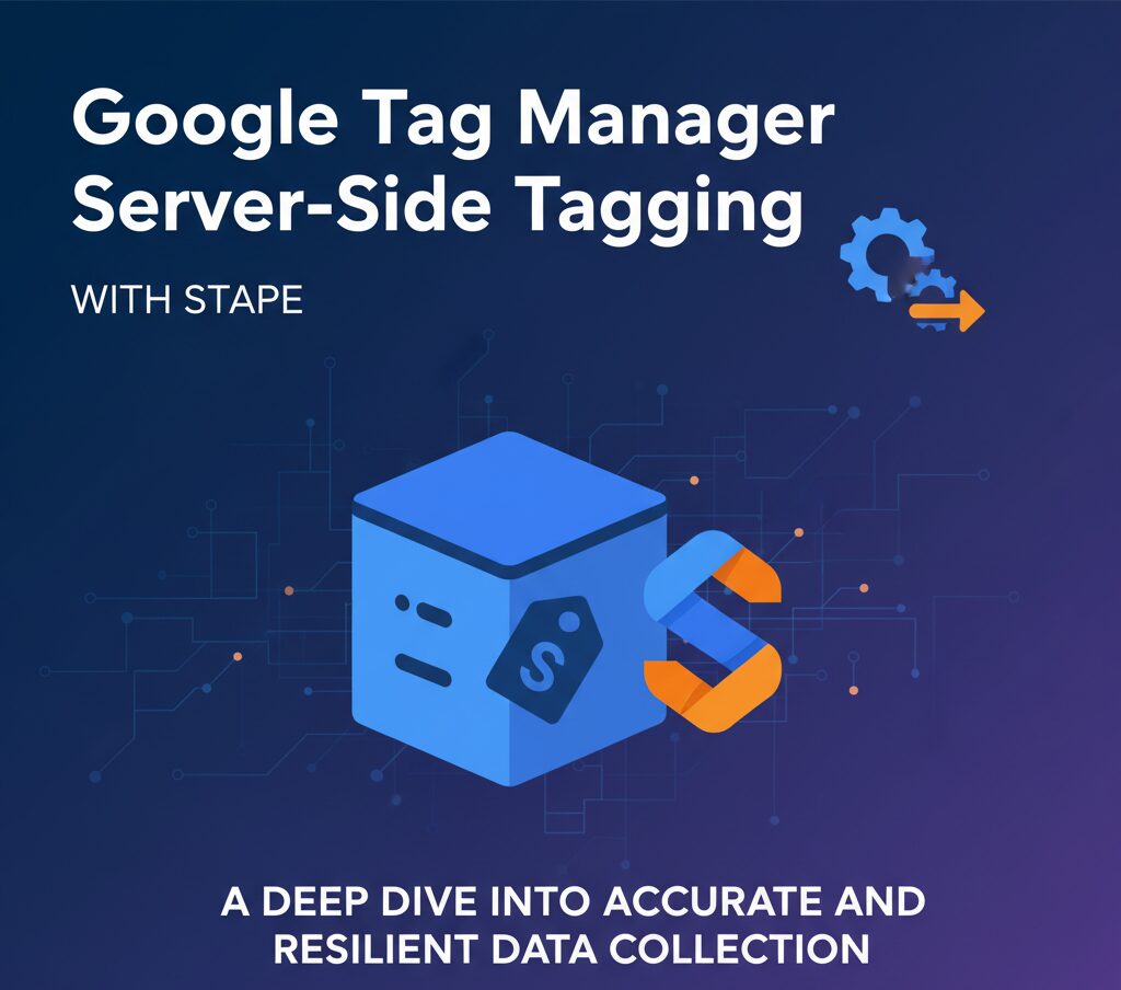 Google Tag Manager Server-Side Tagging with Stape: A Deep Dive into ...