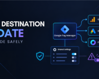 Major GTM Update: New Google Destination Tags, Shared Settings & How to Upgrade Safely
