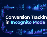 Conversion Tracking in Incognito Mode: What Breaks & How to Fix